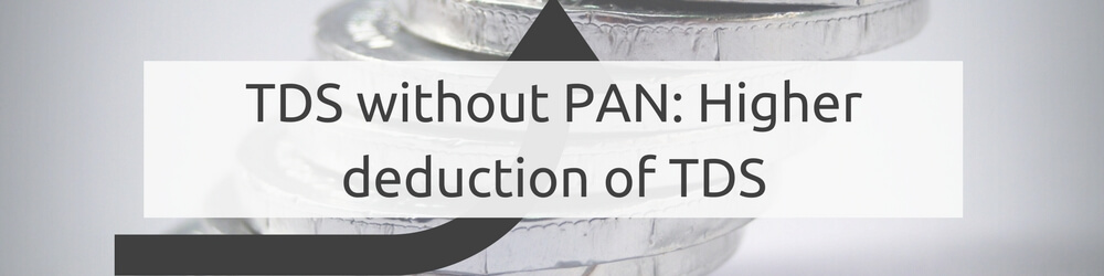 TDS without PAN - higher deduction @ 20%