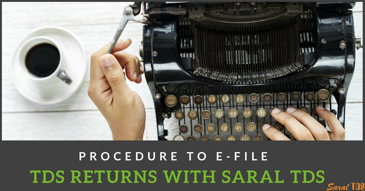 How to file tds return in saral tds software step by step procedure
