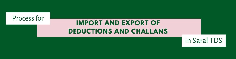 import and export of deduction and challan
