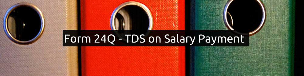 Form 24Q - TDS on Salary Payment