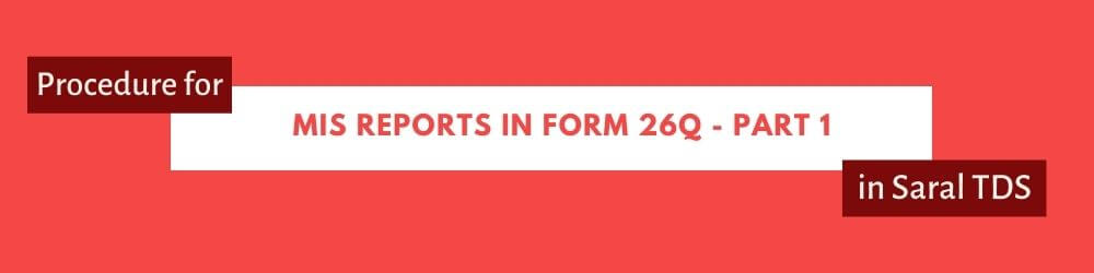 MIS reports in Form 26Q - Part 1