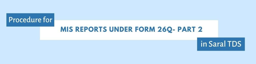 MIS Reports under Form 26Q – Part 2